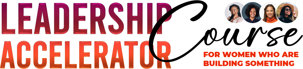 Leadership Accelerator — for women who are building something